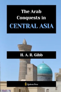 Front cover_The Arab Conquests in Central Asia