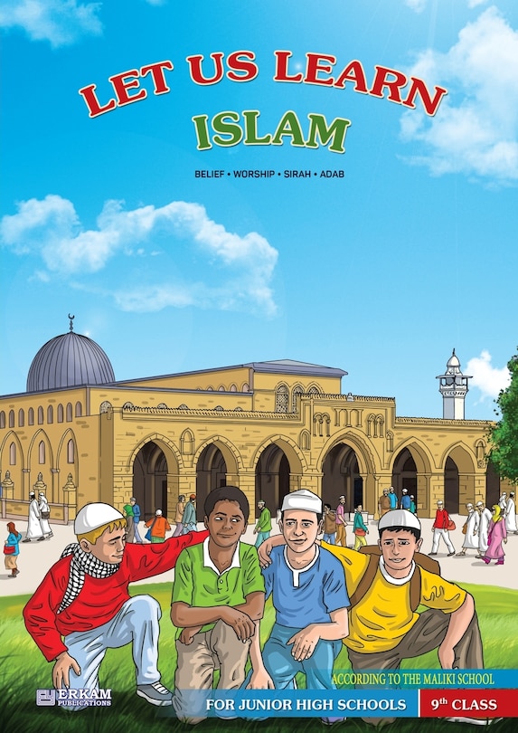 Front cover_Let us Learn Islam (Belief, Worship, Sirah, Adab - According to the Maliki School) [9th Class]