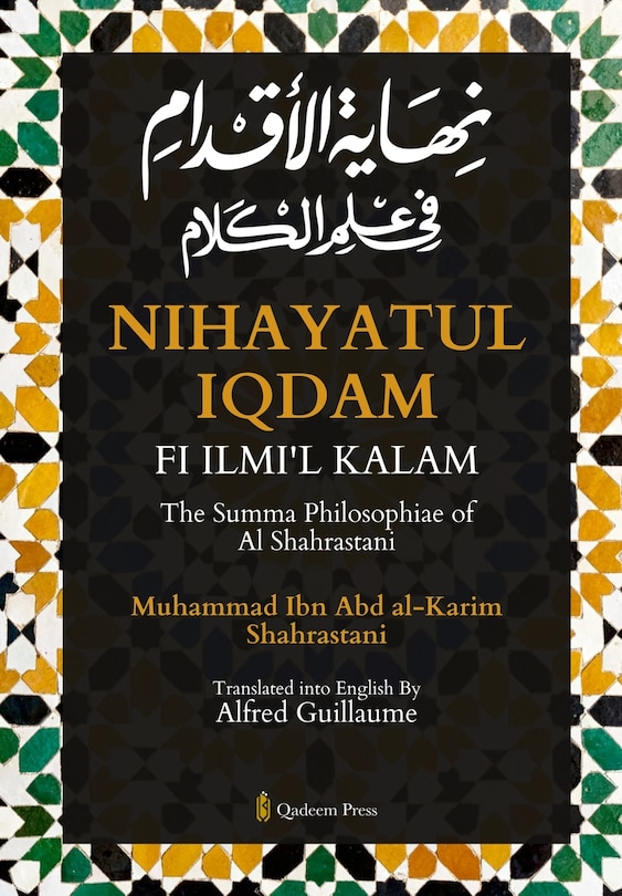 Front cover_Nihayat Al- Iqdam Fi 'Ilm Al-Kalam - The Summa Philosophiae of Al-Shahrastani