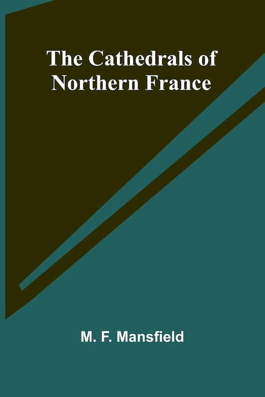 Front cover_The Cathedrals of Northern France