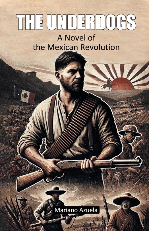 Front cover_The Underdogs A Novel of the Mexican Revolution