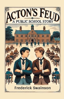 Front cover_Acton's Feud A Public School Story