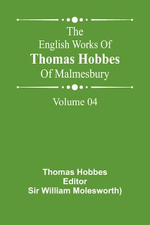 Couverture_The English Works Of Thomas Hobbes Of Malmesbury, Volume 04