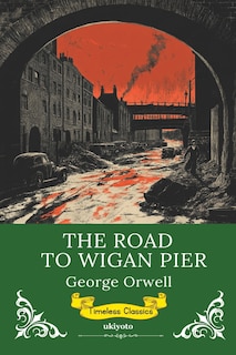 Front cover_The Road to Wigan Pier Timeless Classics