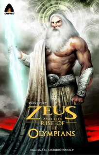 Zeus And The Rise Of The Olympians: A Graphic Novel