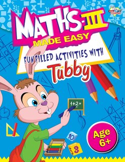 Front cover_Maths III Made Easy Funfilled Activities With Tubby 6+