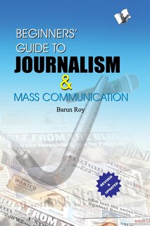 Front cover_BEGINNERS' GUIDE TO JOURNALISM & MASS COMMUNICATION