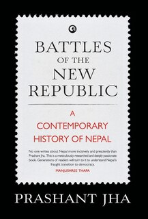 Couverture_Battles of the New Republic a Contemporary History of Nepal