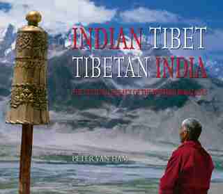 Indian Tibet Tibetan India: The Cultural Legacy Of The Western Himalayas by Peter Van Ham
