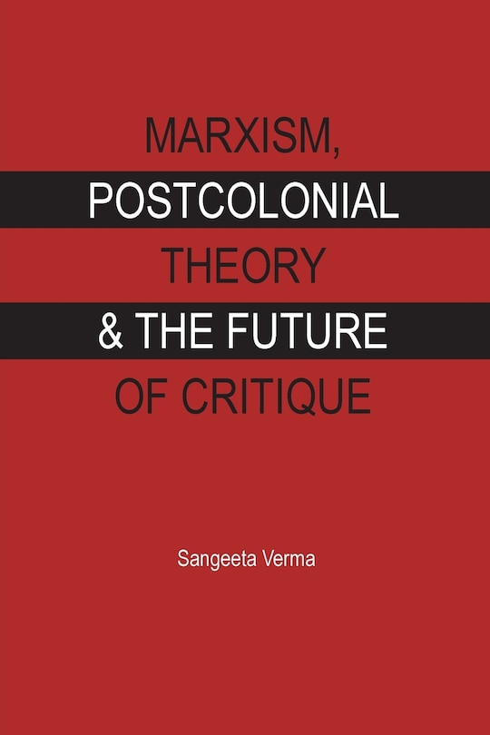 Front cover_Marxism, Postcolonial Theory & the Future of Critique
