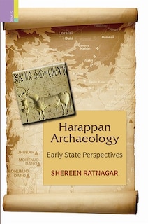 Harappan Archaeology: Early State Perspectives