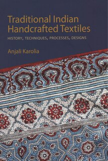 Traditional Indian Handcrafted Textile Vols I & Ii: History, Techniques, Processes, And Designs