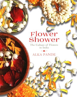 Flower Shower: The Culture Of Flowers In India