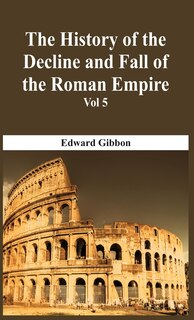 Couverture_The History Of The Decline And Fall Of The Roman Empire - Vol 5
