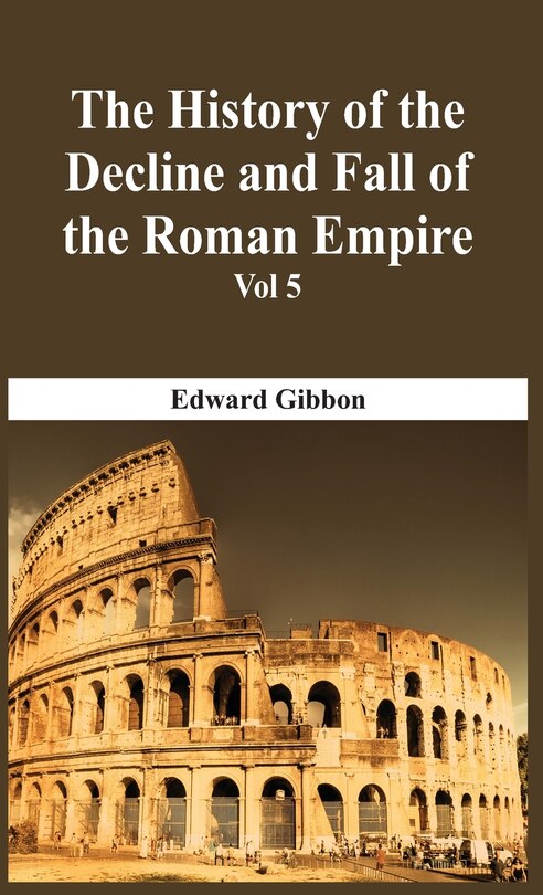 Couverture_The History Of The Decline And Fall Of The Roman Empire - Vol 5