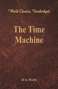 Front cover_The Time Machine (World Classics, Unabridged)