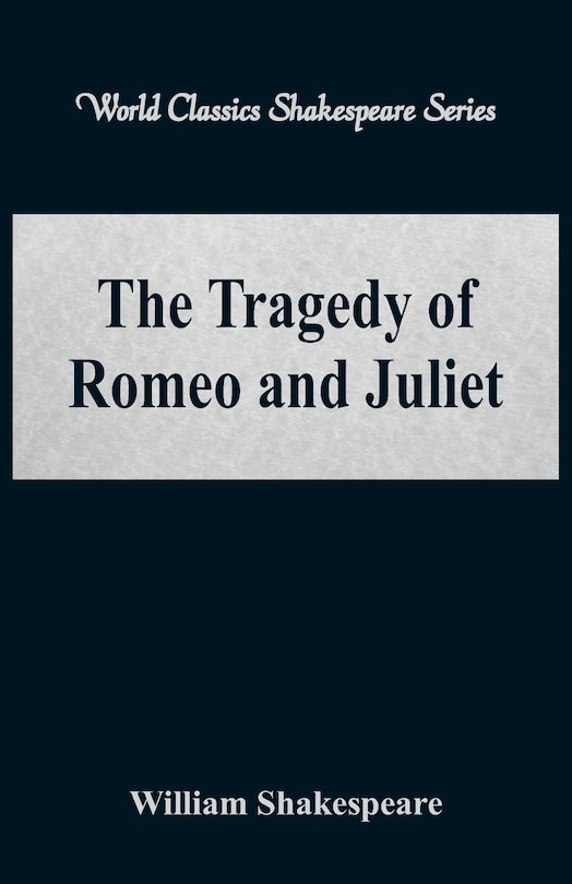Couverture_The Tragedy of Romeo and Juliet (World Classics Shakespeare Series)