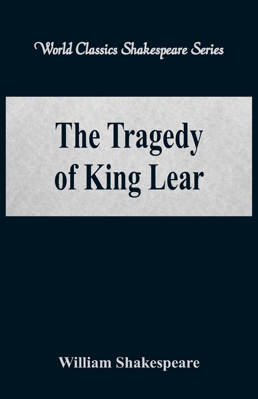 Couverture_The Tragedy of King Lear (World Classics Shakespeare Series)