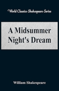 A Midsummer Night's Dream (World Classics Shakespeare Series)