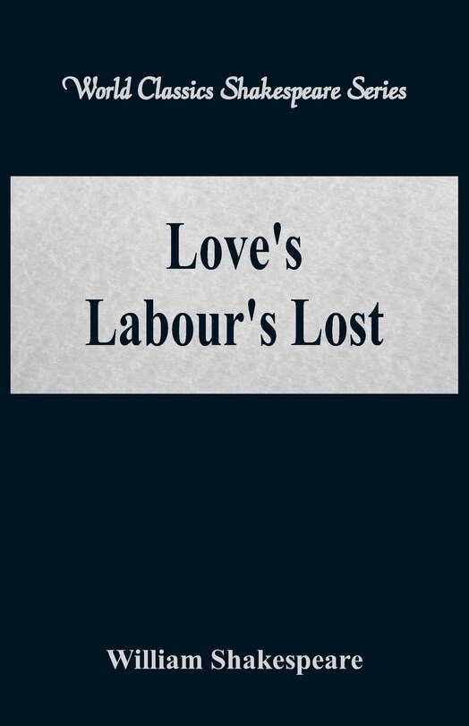 Couverture_Love's Labour's Lost (World Classics Shakespeare Series)