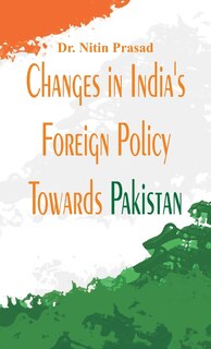 Front cover_Changes in India's foreign policy towards Pakistan