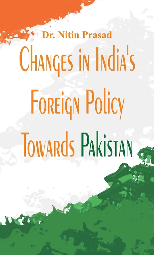 Front cover_Changes in India's foreign policy towards Pakistan