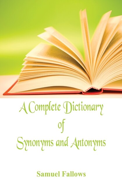 Front cover_A Complete Dictionary Of Synonyms And Antonyms