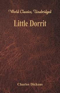 Little Dorrit (World Classics, Unabridged)