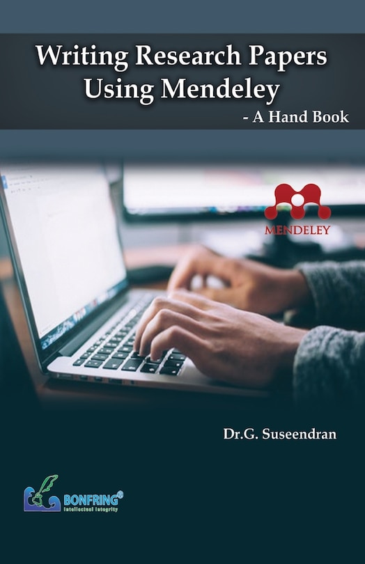 Front cover_Writing Research Papers Using Mendeley-A Hand Book