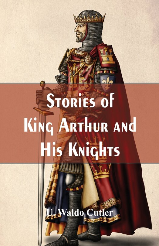Front cover_Stories Of King Arthur And His Knights