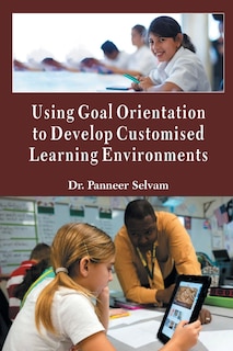 Couverture_Using Goal Orientation To Develop Customised Learning Environments