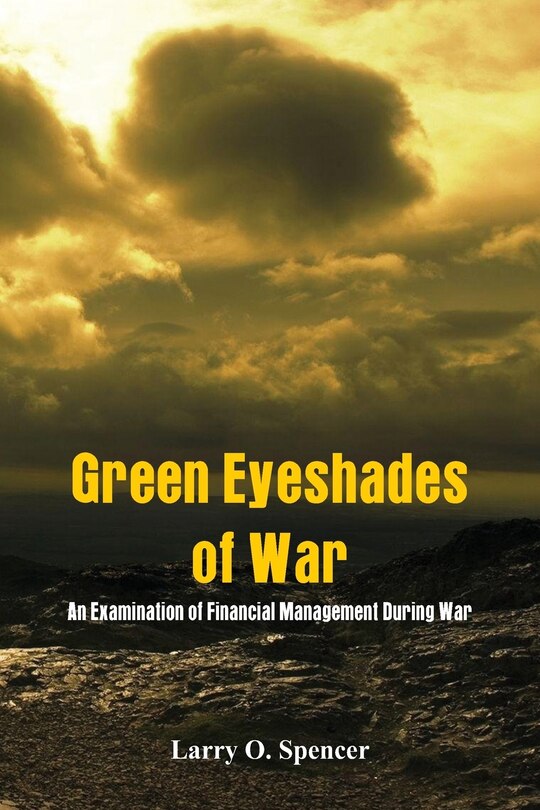 Green Eyeshades of War: An Examination of Financial Management During War