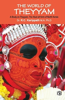 Front cover_The world of Theyyam (A study on Theyyam, the ritual art form of North Kerala)