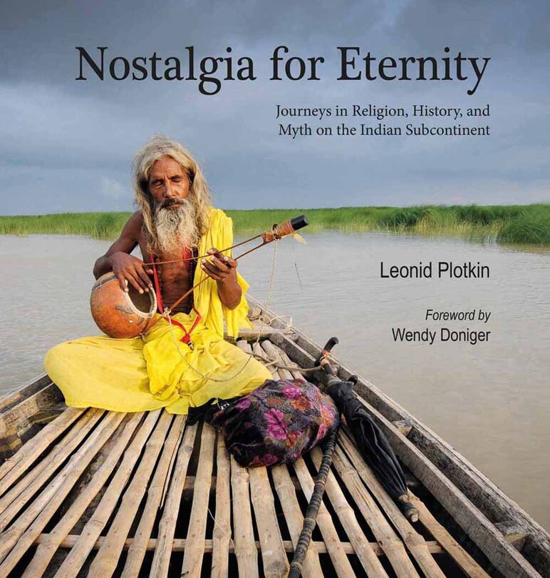 Nostalgia For Eternity: Journeys In Religion, History And Myth On The Indian Subcontinent