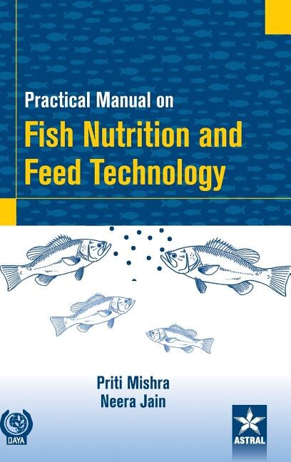 Practical Manual On Fish Nutrition And Feed Technology