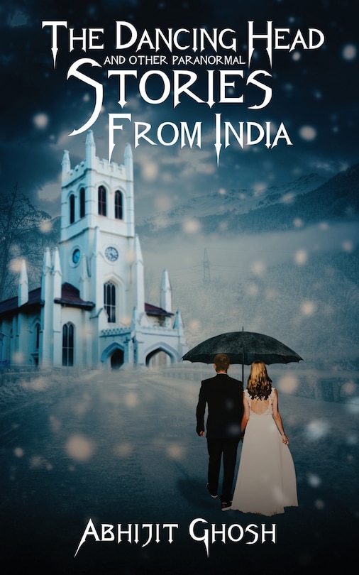 Front cover_The Dancing Head And Other Paranormal Stories From India