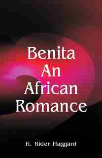 Benita: An African Romance de H. Rider Haggard