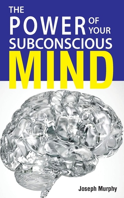 Front cover_The Power Of Your Subconscious Mind