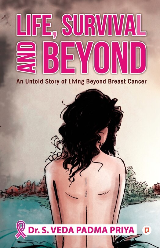 Front cover_Life, Survival And Beyond (An Untold Story of Living Beyond Breast Cancer)