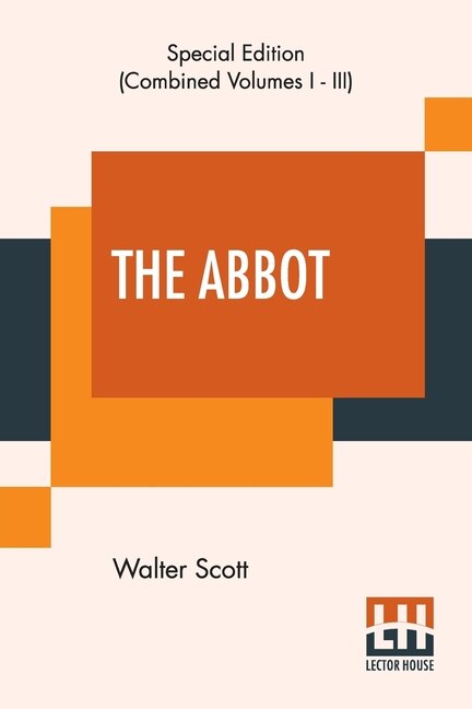 The Abbot (complete): Being The Sequel To The Monastery