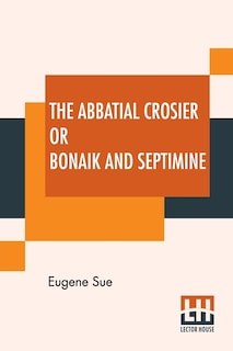Front cover_The Abbatial Crosier Or Bonaik And Septimine