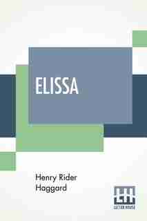 Elissa; Or The Doom Of Zimbabwe de Henry Rider Haggard