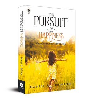 Couverture_The Pursuit of Happiness: A Book of Studies and Strowings