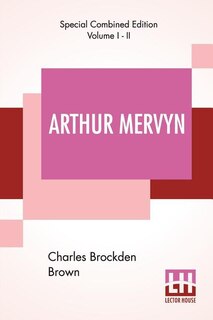 Couverture_Arthur Mervyn (complete); Or, Memoirs Of The Year 1793.