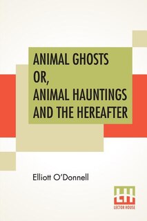 Couverture_Animal Ghosts Or, Animal Hauntings And The Hereafter