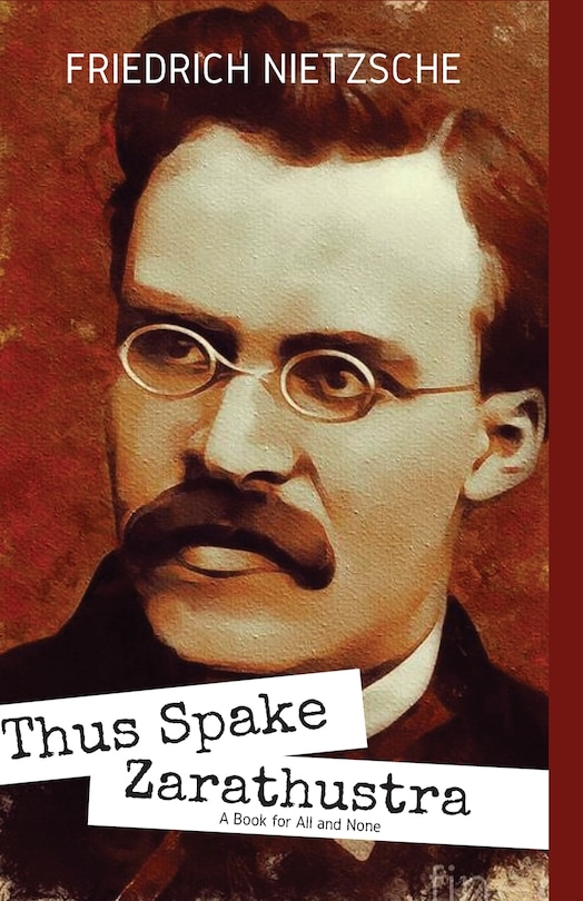 Front cover_THUS SPAKE ZARATHUSTRA A Book for All and None