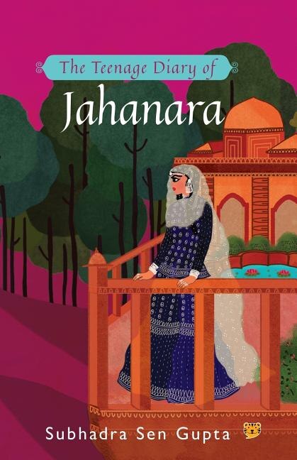 Front cover_The Teenage Diary of Jahanara