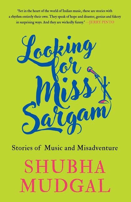 Looking for Miss Sargam: Stories of Music and Misadventure