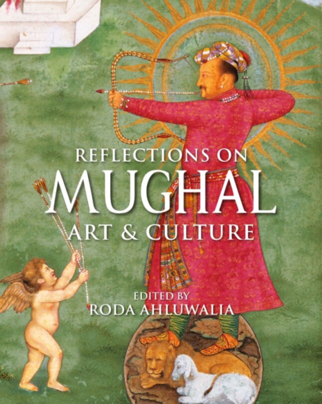 Front cover_Reflections on Mughal Art & Culture