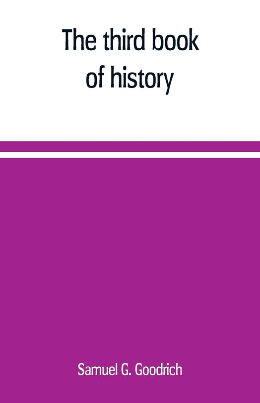 The third book of history: containing ancient history in connection with ancient geography : designed as a sequel to the First